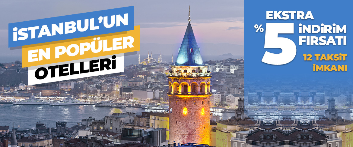 İstanbul'un Popüler Otellerinde %5 İndirim Fırsatı!